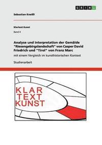bokomslag Analyse und Interpretation der Gemalde Riesengebirgslandschaft von Casper David Friedrich und Tirol von Franz Marc
