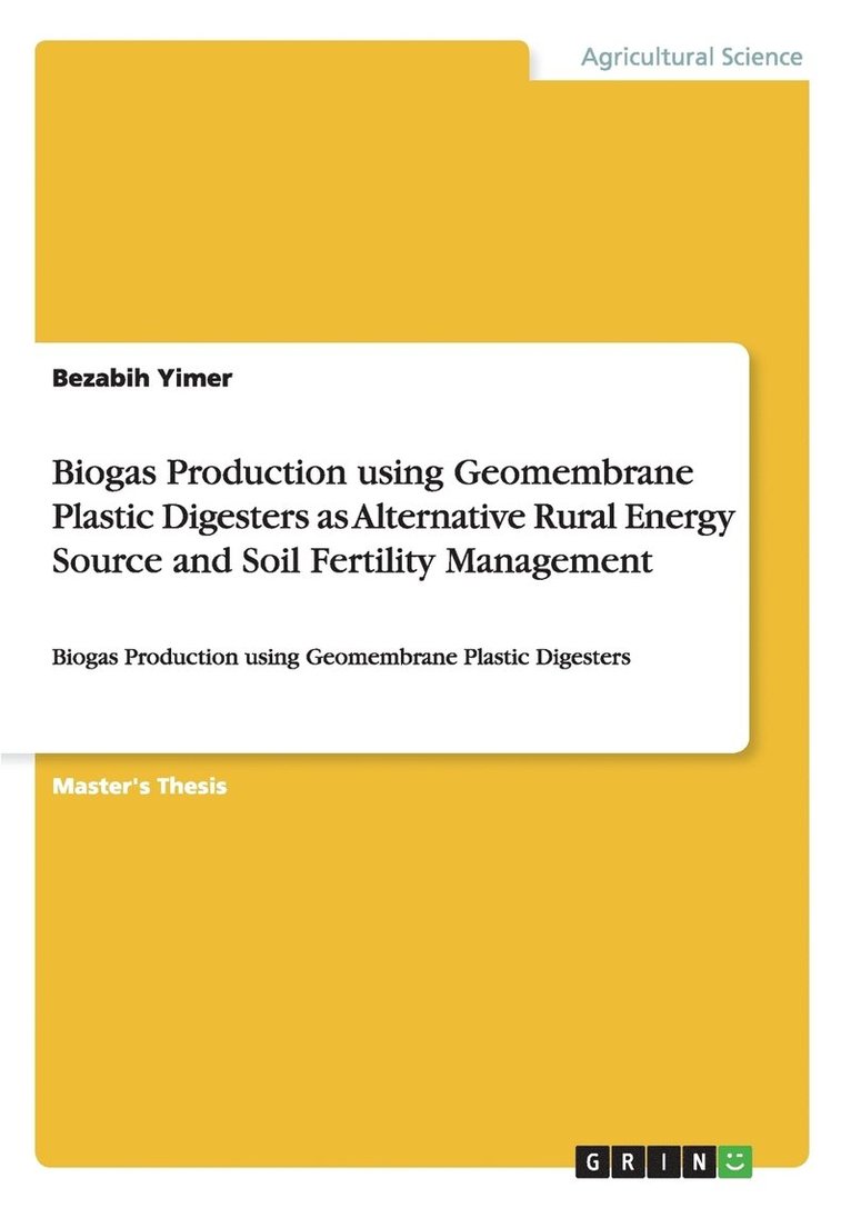 Biogas Production using Geomembrane Plastic Digesters as Alternative Rural Energy Source and Soil Fertility Management 1