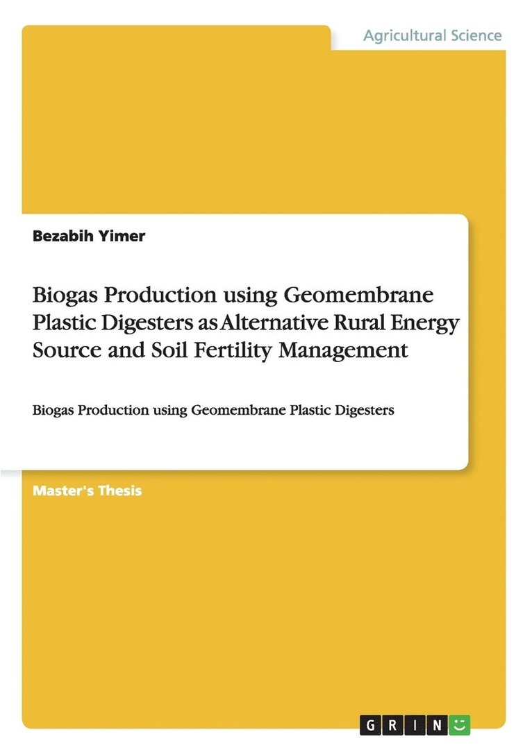 Biogas Production using Geomembrane Plastic Digesters as Alternative Rural Energy Source and Soil Fertility Management