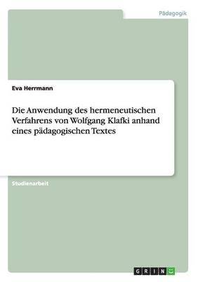 bokomslag Die Anwendung Des Hermeneutischen Verfahrens Von Wolfgang Klafki Anhand Eines Padagogischen Textes