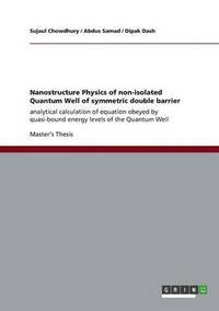 bokomslag Nanostructure Physics of non-isolated Quantum Well of symmetric double barrier