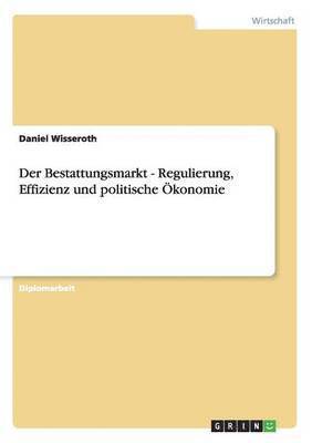 bokomslag Bestattungsmarkt - Regulierung, Effizienz und politische Ökonomie