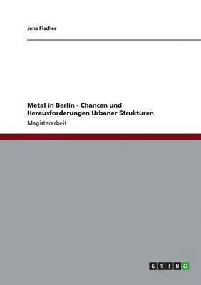 Metal in Berlin - Chancen und Herausforderungen Urbaner Strukturen 1