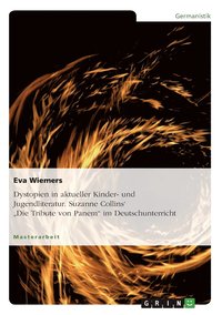 bokomslag Dystopien in Aktueller Kinder- Und Jugendliteratur. Suzanne Collins' 'Die Tribute Von Panem' Im Deutschunterricht