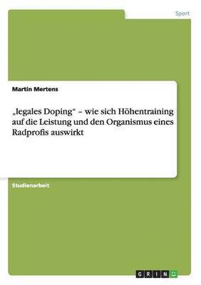 bokomslag &quot;legales Doping&quot; - wie sich Hhentraining auf die Leistung und den Organismus eines Radprofis auswirkt