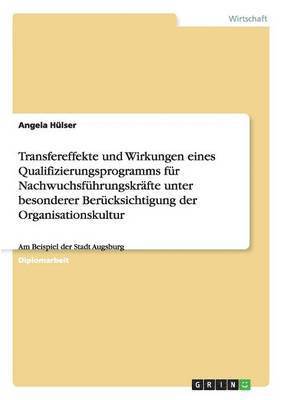 bokomslag Transfereffekte und Wirkungen eines Qualifizierungsprogramms fr Nachwuchsfhrungskrfte unter besonderer Bercksichtigung der Organisationskultur