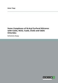 bokomslag Some Complexes of N-Aryl Furfural Nitrones with Co(II), Ni(II), Cu(II), Zn(II) and Cd(II) Chlorides