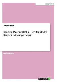 bokomslag RaumZeitWärmePlastik - Der Begriff des Raumes bei Joseph Beuys