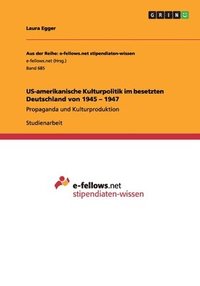 bokomslag Us-Amerikanische Kulturpolitik Im Besetzten Deutschland Von 1945 - 1947
