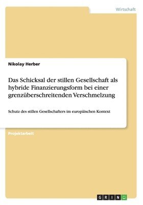 bokomslag Das Schicksal der stillen Gesellschaft als hybride Finanzierungsform bei einer grenzberschreitenden Verschmelzung