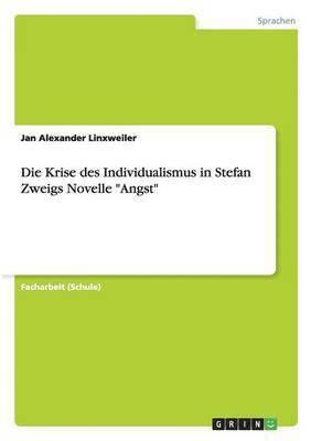 bokomslag Die Krise des Individualismus in Stefan Zweigs Novelle Angst