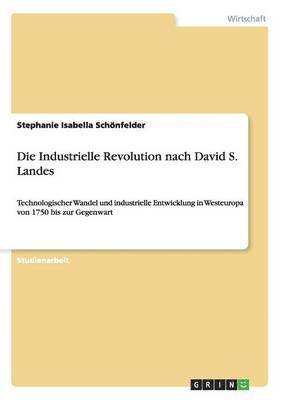 bokomslag Die Industrielle Revolution Nach David S. Landes