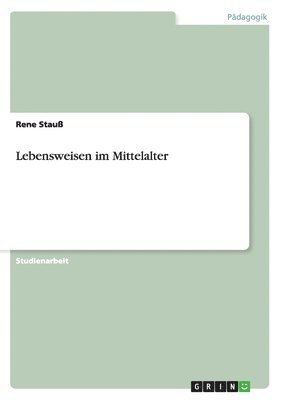 bokomslag Lebensweisen im Mittelalter