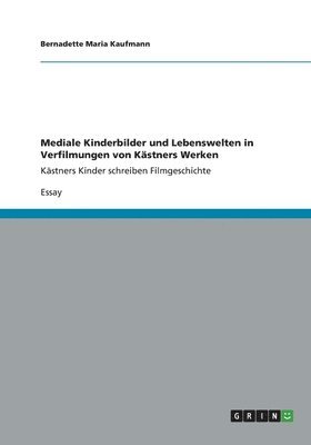 bokomslag Mediale Kinderbilder und Lebenswelten in Verfilmungen von Kstners Werken