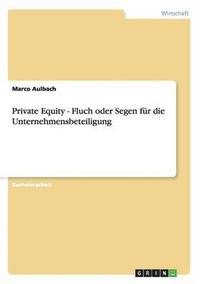 bokomslag Private Equity - Fluch oder Segen für die Unternehmensbeteiligung
