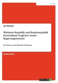 bokomslag Weimarer Republik und Bundesrepublik Deutschland. Vergleich zweier Regierungssysteme