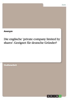 Die englische 'private company limited by shares'. Geeignet fr deutsche Grnder? 1