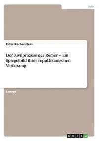 bokomslag Zivilprozess der Römer - Ein Spiegelbild ihrer republikanischen Verfassung