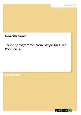 Traineeprogramme. Neue Wege fr High Potentials? 1