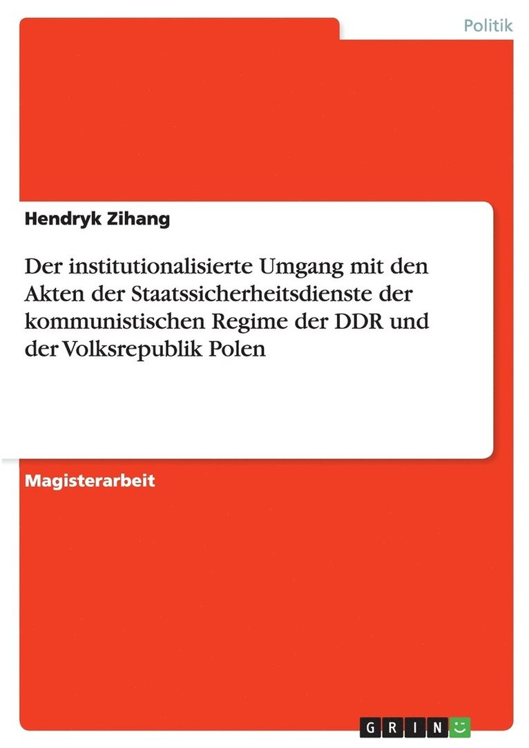 Der institutionalisierte Umgang mit den Akten der Staatssicherheitsdienste der kommunistischen Regime der DDR und der Volksrepublik Polen 1