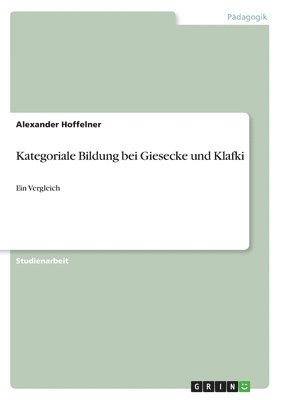 bokomslag Kategoriale Bildung Bei Giesecke Und Klafki