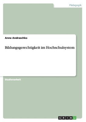 Anne Andraschko - Bildungsgerechtigkeit im Hochschulsystem, Häftad