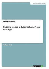 bokomslag Biblische Motive in Peter Jacksons "Herr der Ringe"