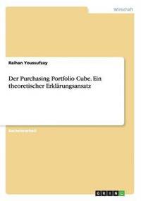 bokomslag Der Purchasing Portfolio Cube. Ein Theoretischer Erklarungsansatz