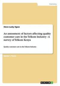 bokomslag assessment of factors affecting quality customer care in the Telkom Industry - A survey of Telkom Kenya