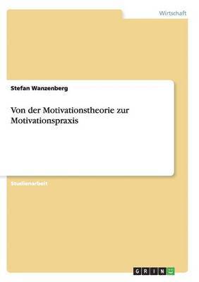 Von der Motivationstheorie zur Motivationspraxis 1