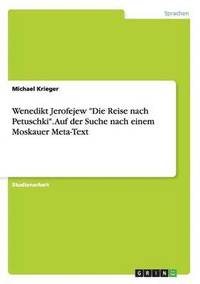 bokomslag Wenedikt Jerofejew 'Die Reise Nach Petuschki.' Auf Der Suche Nach Einem Moskauer Meta-Text