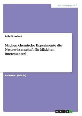 bokomslag Machen chemische Experimente die Naturwissenschaft fr Mdchen interessanter?