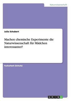 bokomslag Machen chemische Experimente die Naturwissenschaft für Mädchen interessanter?