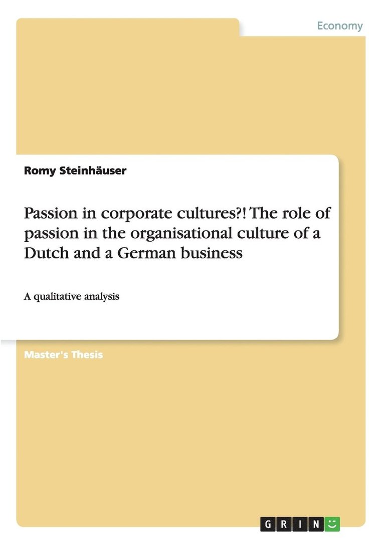 Passion in corporate cultures?! The role of passion in the organisational culture of a Dutch and a German business 1