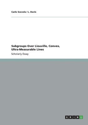 Carlo Scevola, L Davis - Subgroups Over Liouville, Convex, Ultra-Measurable Lines, Häftad