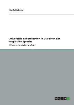 Adverbiale Subordination in Dialekten der englischen Sprache 1