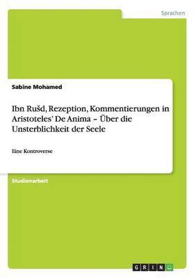 bokomslag Ibn Rusd, Rezeption, Kommentierungen in Aristoteles' De Anima - Über die Unsterblichkeit der Seele