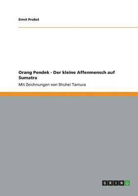 bokomslag Orang Pendek - Der kleine Affenmensch auf Sumatra