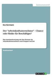 bokomslag Der &quot;Arbeitskraftunternehmer&quot; - Chance oder Risiko fr Beschftigte?