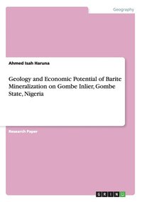 bokomslag Geology and Economic Potential of Barite Mineralization on Gombe Inlier, Gombe State, Nigeria