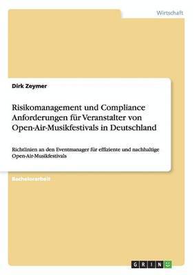 bokomslag Risikomanagement und Compliance Anforderungen fr Veranstalter von Open-Air-Musikfestivals in Deutschland