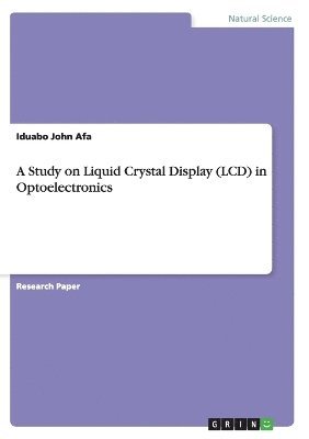 bokomslag A Study on Liquid Crystal Display (LCD) in Optoelectronics