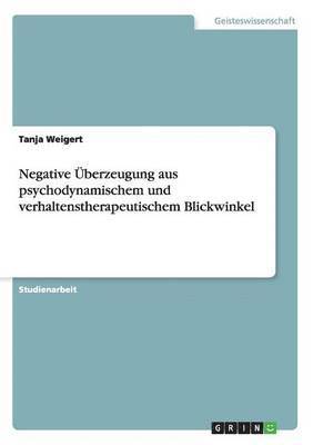 bokomslag Negative Überzeugung aus psychodynamischem und verhaltenstherapeutischem Blickwinkel