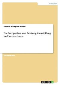 bokomslag Die Integration von Leistungsbeurteilung im Unternehmen