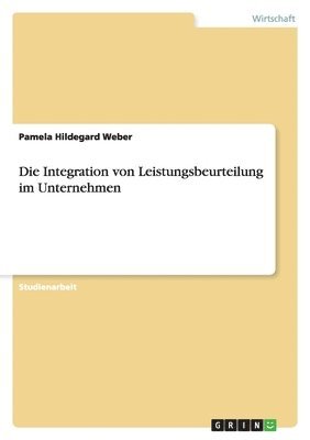 bokomslag Die Integration von Leistungsbeurteilung im Unternehmen