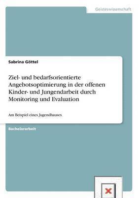 bokomslag Ziel- Und Bedarfsorientierte Angebotsoptimierung in Der Offenen Kinder- Und Jungendarbeit Durch Monitoring Und Evaluation