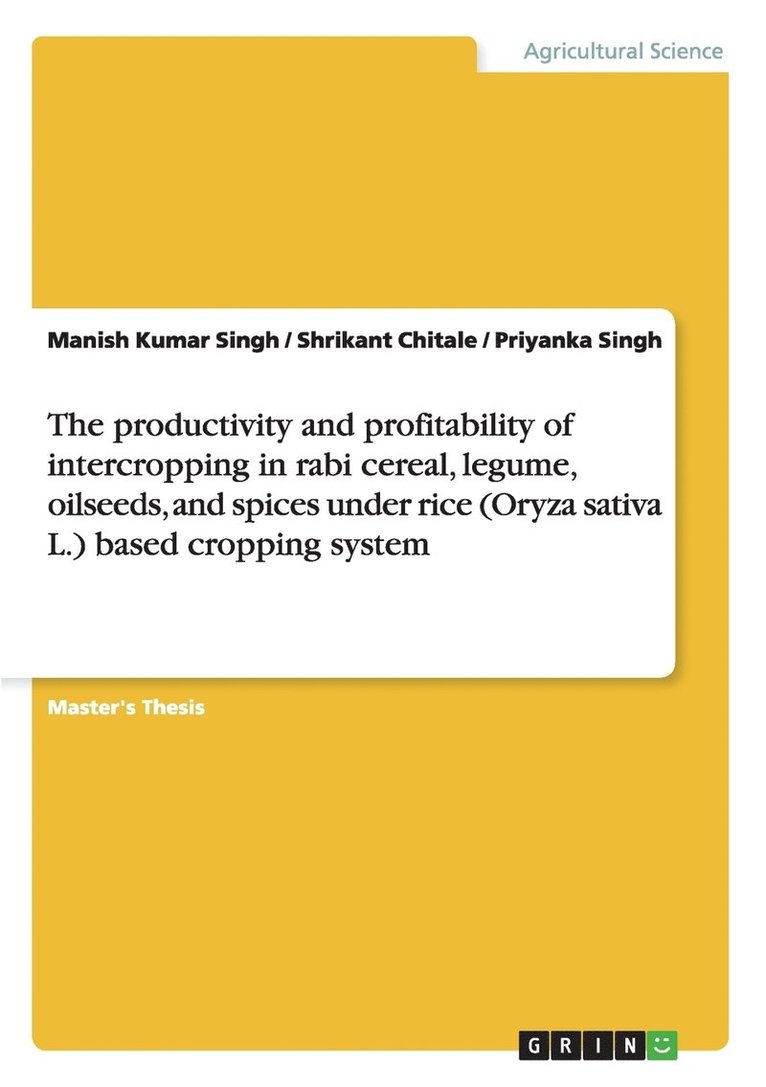 The productivity and profitability of intercropping in rabi cereal, legume, oilseeds, and spices under rice (Oryza sativa L.) based cropping system 1
