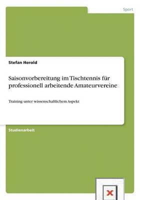 bokomslag Saisonvorbereitung im Tischtennis fur professionell arbeitende Amateurvereine