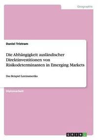 bokomslag Die Abhangigkeit auslandischer Direktinvestitionen von Risikodeterminanten in Emerging Markets