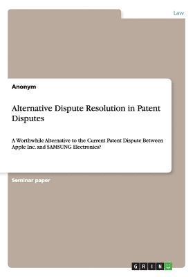 Alternative Dispute Resolution in Patent Disputes 1